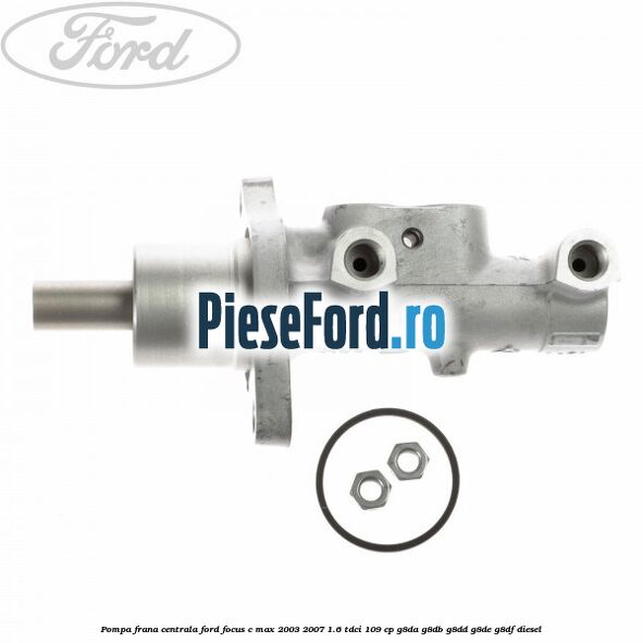 Pompa frana centrala Ford Focus C-Max 2003-2007 1.6 TDCi 109 cp Pompa frana centrala Ford Focus C-Max 2003-2007 1.6 TDCi 109 cp G8DA, G8DB, G8DD, G8DE, G8DF diesel