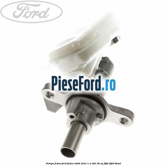 Pompa frana Ford Fiesta 2008-2012 1.4 TDCi 68 cp F6JB, F6JD diesel