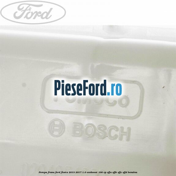 Pompa frana Ford Fiesta 2013-2017 1.0 EcoBoost 100 cp SFJA, SFJB, SFJC, SFJD benzina