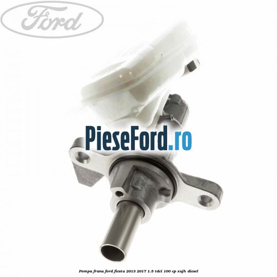 Pompa frana Ford Fiesta 2013-2017 1.5 TDCi 100 cp XUJH diesel