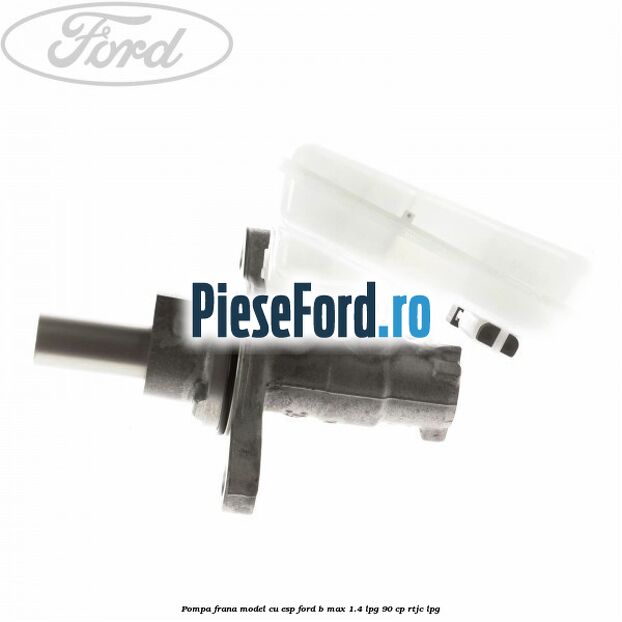 Pompa frana model cu ESP Ford B-Max 1.4 LPG 90 cp RTJC LPG