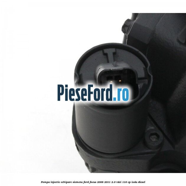 Pompa injectie echipare Siemens Ford Focus 2008-2011 2.0 TDCi 110 cp IXDA diesel