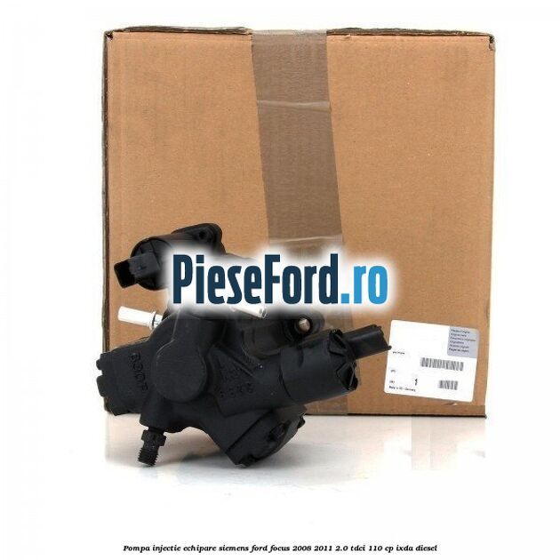 Pompa injectie echipare Siemens Ford Focus 2008-2011 2.0 TDCi 110 cp IXDA diesel
