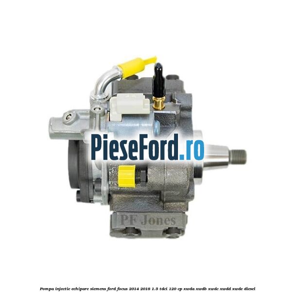 Pompa injectie echipare Siemens Ford Focus 2014-2018 1.5 TDCi 120 cp XWDA, XWDB, XWDC, XWDD, XWDE diesel