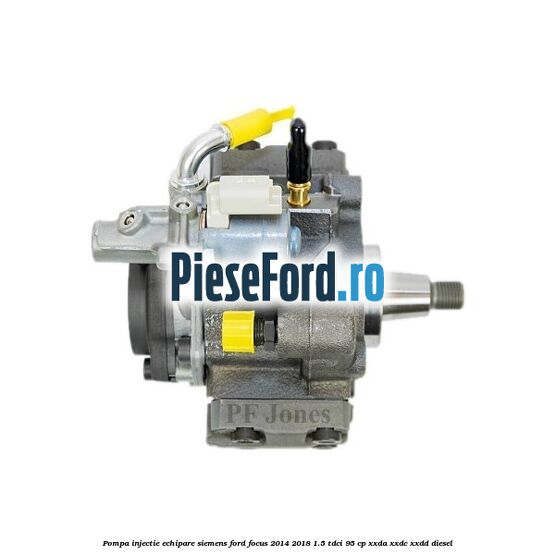 Pompa injectie echipare Siemens Ford Focus 2014-2018 1.5 TDCi 95 cp XXDA, XXDC, XXDD diesel
