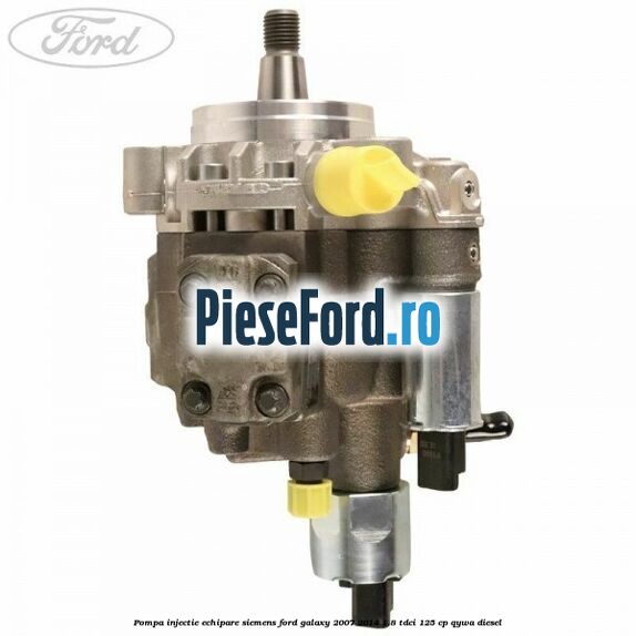 Pompa injectie echipare Siemens Ford Galaxy 2007-2014 1.8 TDCi 125 cp QYWA diesel