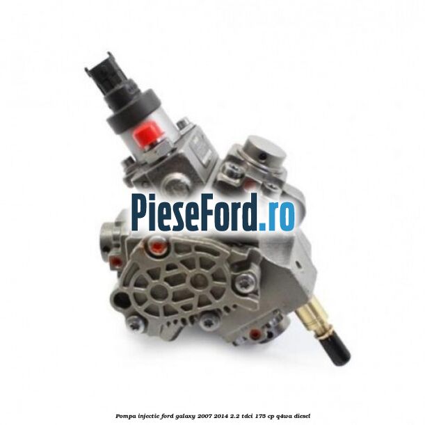 Pompa injectie Ford Galaxy 2007-2014 2.2 TDCi 175 cp Q4WA diesel
