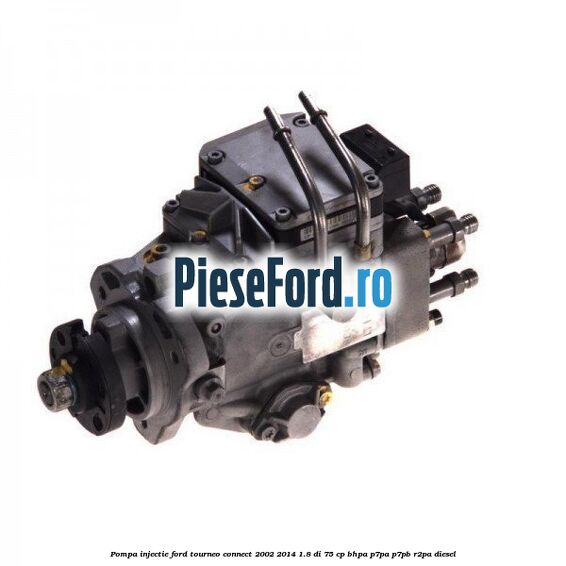 Pompa injectie Ford Tourneo Connect 2002-2014 1.8 Di 75 cp BHPA, P7PA, P7PB, R2PA diesel