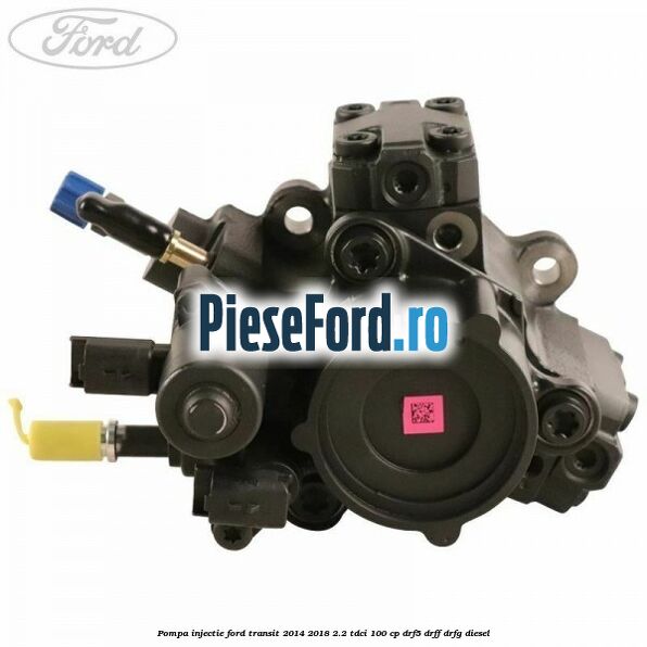 Pompa injectie Ford Transit 2014-2018 2.2 TDCi 100 cp DRF5, DRFF, DRFG diesel