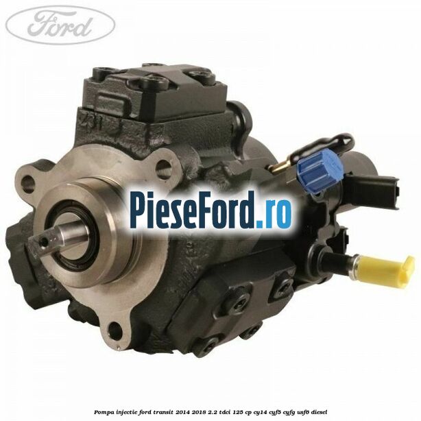 Pompa injectie Ford Transit 2014-2018 2.2 TDCi 125 cp
