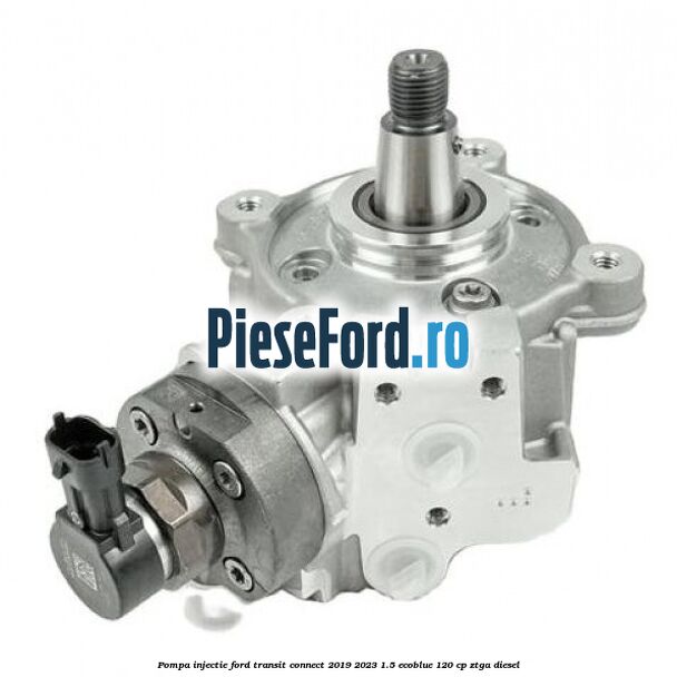 Pompa injectie Ford Transit Connect 2019-2023 1.5 EcoBlue 120 cp ZTGA diesel