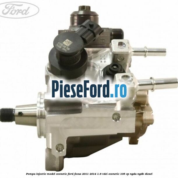 Pompa injectie model EcoNetic Ford Focus 2011-2014 1.6 TDCi ECOnetic 105 cp NGDA, NGDB diesel