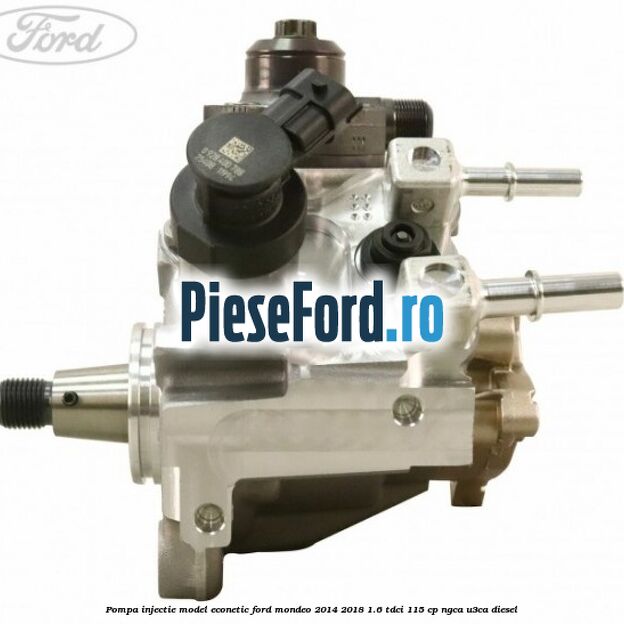 Pompa injectie model EcoNetic Ford Mondeo 2014-2018 1.6 TDCi 115 cp NGCA, U3CA diesel