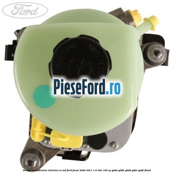 Pompa servodirectie electrica cu IVD Ford Focus 2008-2011 1.6 TDCi 109 cp G8DA, G8DB, G8DD, G8DE, G8DF diesel