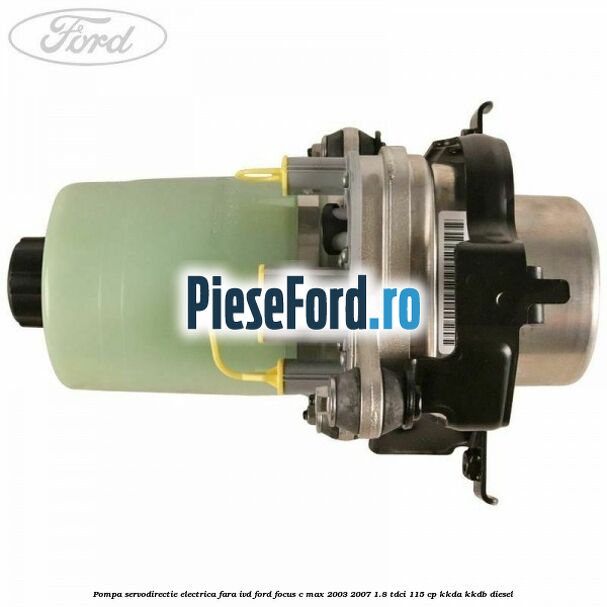 Pompa servodirectie electrica fara IVD Ford Focus C-Max 2003-2007 1.8 TDCi 115 cp KKDA, KKDB diesel