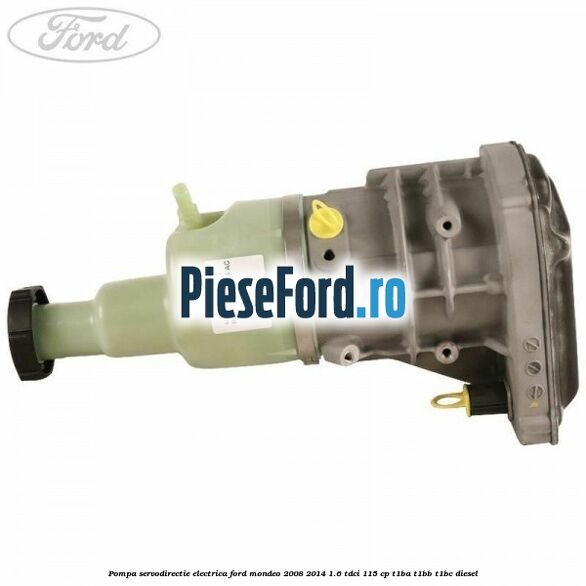 Pompa servodirectie electrica Ford Mondeo 2008-2014 1.6 TDCi 115 cp T1BA, T1BB, T1BC diesel
