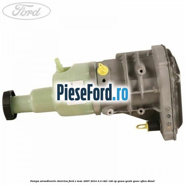 Pompa servodirectie electrica Ford S-Max 2007-2014 2.0 TDCi 140 cp QXWA, QXWB, QXWC, UFWA diesel