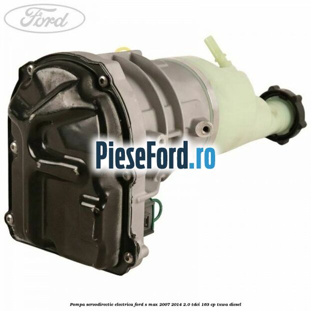 Pompa servodirectie electrica Ford S-Max 2007-2014 2.0 TDCi 163 cp TXWA diesel