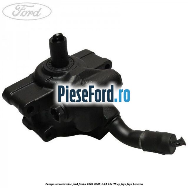 Pompa servodirectie Ford Fiesta 2002-2005 1.25 16V 75 cp FUJA, FUJB benzina