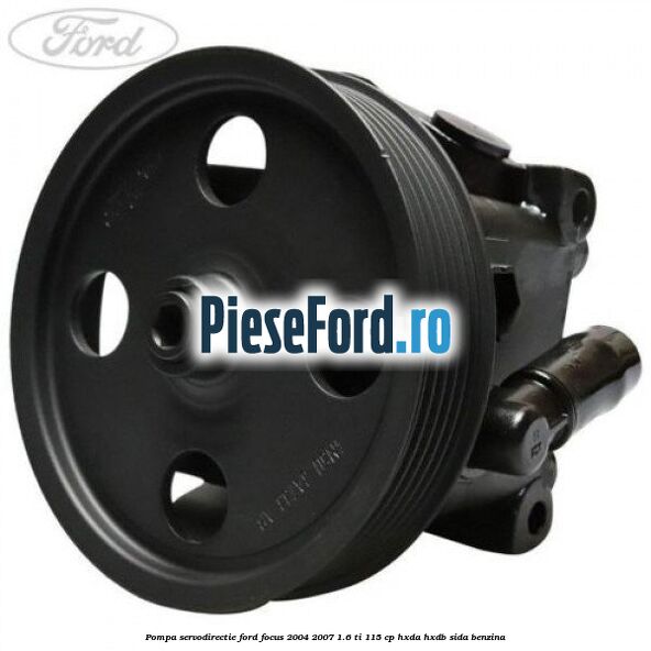 Pompa servodirectie Ford Focus 2004-2007 1.6 Ti 115 cp HXDA, HXDB, SIDA benzina
