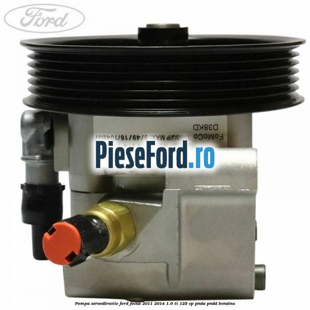 Pompa servodirectie Ford Focus 2011-2014 1.6 Ti 125 cp PNDA, PNDD benzina