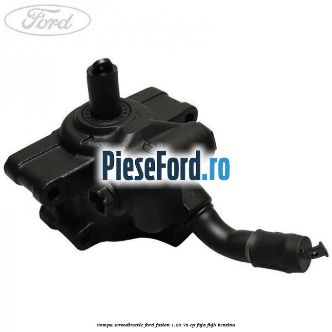 Pompa servodirectie Ford Fusion 1.25 75 cp FUJA, FUJB benzina