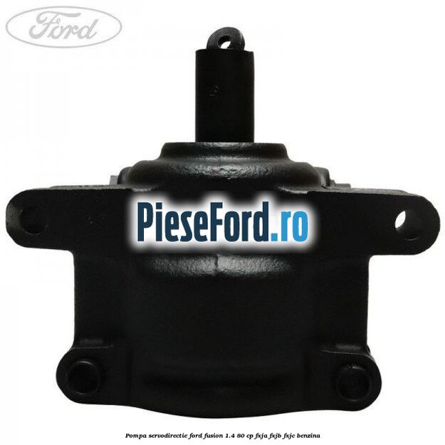 Pompa servodirectie Ford Fusion 1.4 80 cp FXJA, FXJB, FXJC benzina