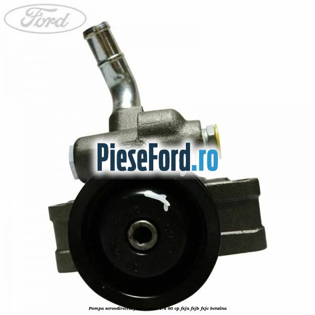 Pompa servodirectie Ford Fusion 1.4 80 cp FXJA, FXJB, FXJC benzina
