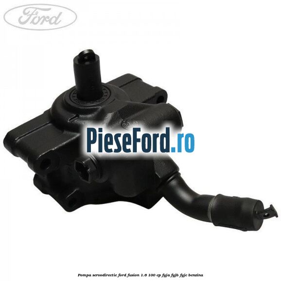 Pompa servodirectie Ford Fusion 1.6 100 cp Pompa servodirectie Ford Fusion 1.6 100 cp FYJA, FYJB, FYJC benzina