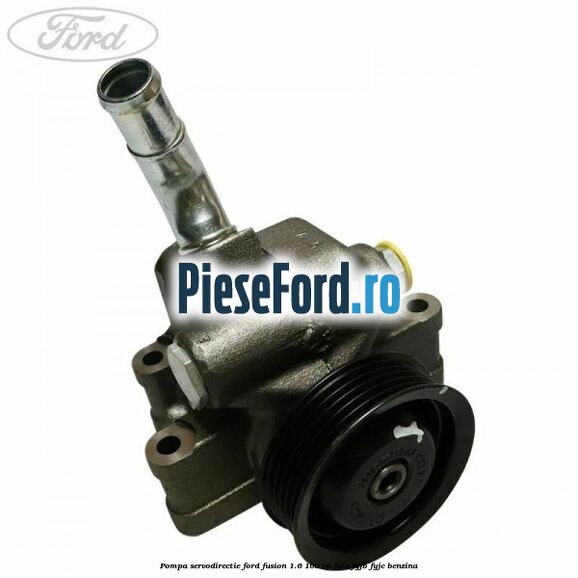 Pompa servodirectie Ford Fusion 1.6 100 cp FYJA, FYJB, FYJC benzina