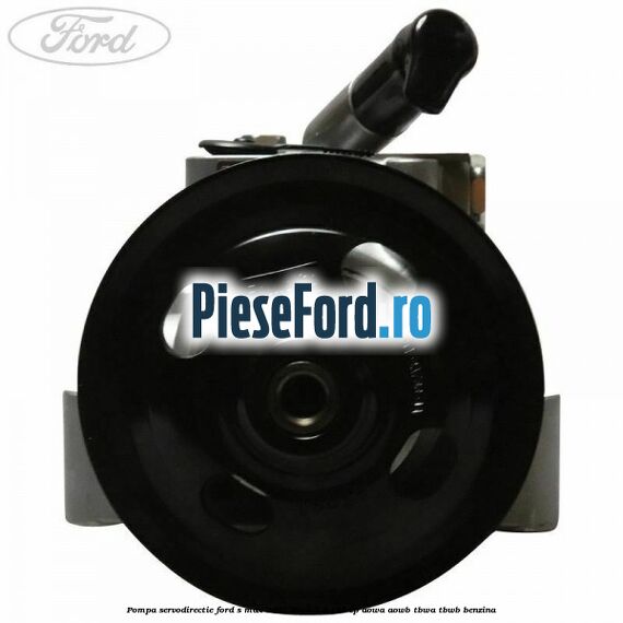 Pompa servodirectie Ford S-Max 2007-2014 2.0 145 cp AOWA, AOWB, TBWA, TBWB benzina
