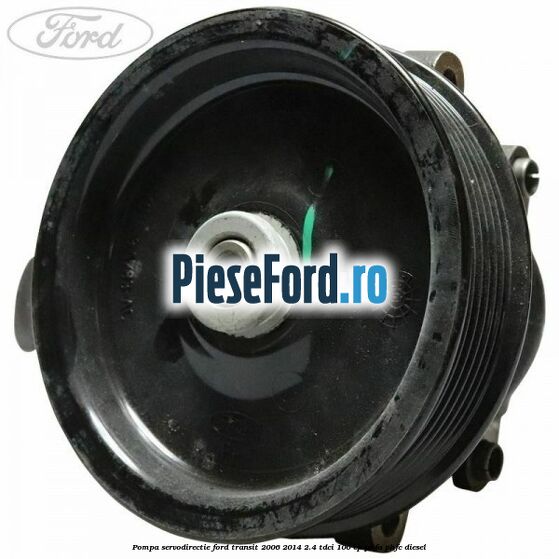 Pompa servodirectie Ford Transit 2006-2014 2.4 TDCi 100 cp PHFA, PHFC diesel
