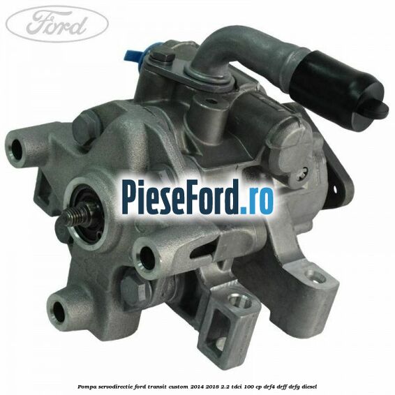 Pompa servodirectie Ford Transit Custom 2014-2018 2.2 TDCi 100 cp DRF4, DRFF, DRFG diesel