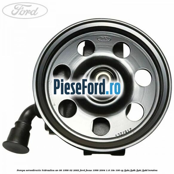 Pompa servodirectie hidraulica an 08/1998-02/2002 Ford Focus 1998-2004 1.6 16V 100 cp FYDA, FYDB, FYDC, FYDD benzina