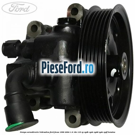 Pompa servodirectie hidraulica Ford Focus 1998-2004 1.8 16V 115 cp EYDB, EYDC, EYDD, EYDE, EYDF benzina