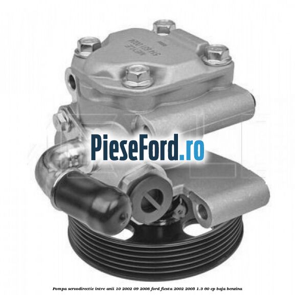 Pompa servodirectie intre anii 10/2002-09/2008 Ford Fiesta 2002-2005 1.3 60 cp BAJA benzina