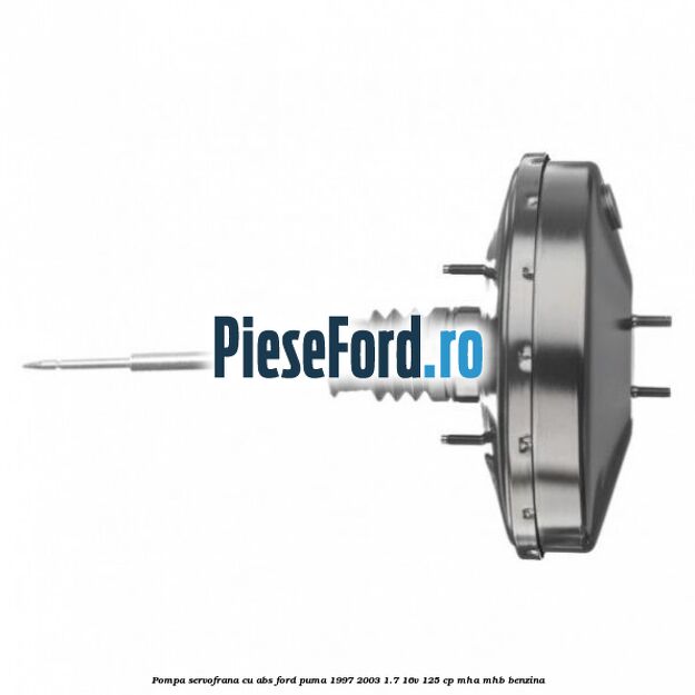 Pompa servofrana cu ABS Ford Puma 1997-2003 1.7 16V 125 cp MHA, MHB benzina