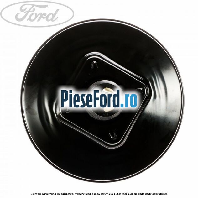 Pompa servofrana cu asistenta franare Ford C-Max 2007-2011 2.0 TDCi 133 cp G6DC, G6DE, G6DF diesel