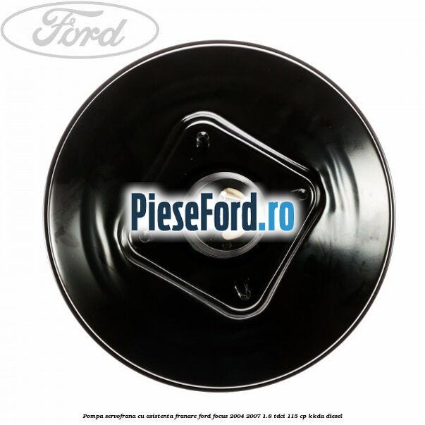 Pompa servofrana cu asistenta franare Ford Focus 2004-2007 1.8 TDCi 115 cp Pompa servofrana cu asistenta franare Ford Focus 2004-2007 1.8 TDCi 115 cp KKDA diesel