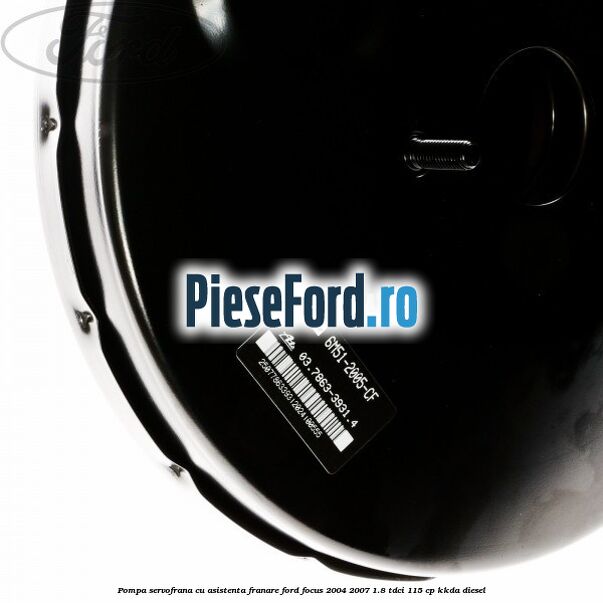 Pompa servofrana cu asistenta franare Ford Focus 2004-2007 1.8 TDCi 115 cp Pompa servofrana cu asistenta franare Ford Focus 2004-2007 1.8 TDCi 115 cp KKDA diesel