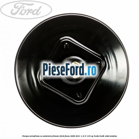 Pompa servofrana cu asistenta franare Ford Focus 2008-2011 1.6 Ti 115 cp Pompa servofrana cu asistenta franare Ford Focus 2008-2011 1.6 Ti 115 cp HXDA, HXDB, SIDA benzina