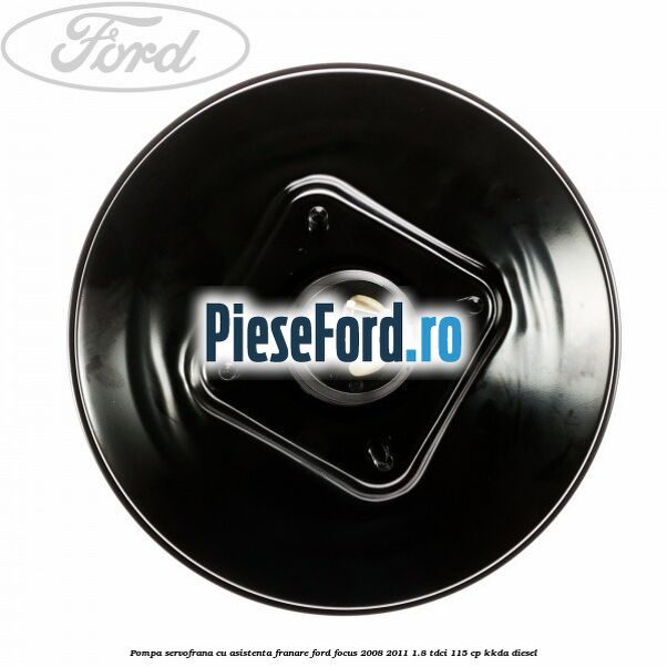 Pompa servofrana cu asistenta franare Ford Focus 2008-2011 1.8 TDCi 115 cp Pompa servofrana cu asistenta franare Ford Focus 2008-2011 1.8 TDCi 115 cp KKDA diesel