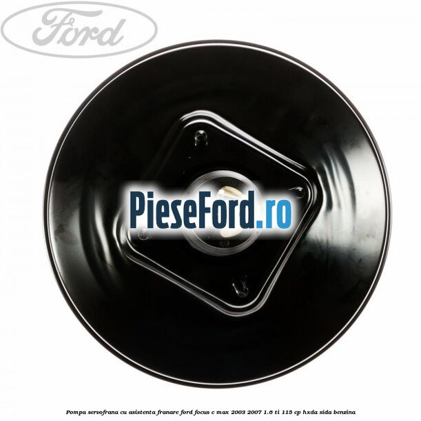 Pompa servofrana cu asistenta franare Ford Focus C-Max 2003-2007 1.6 Ti 115 cp HXDA, SIDA benzina