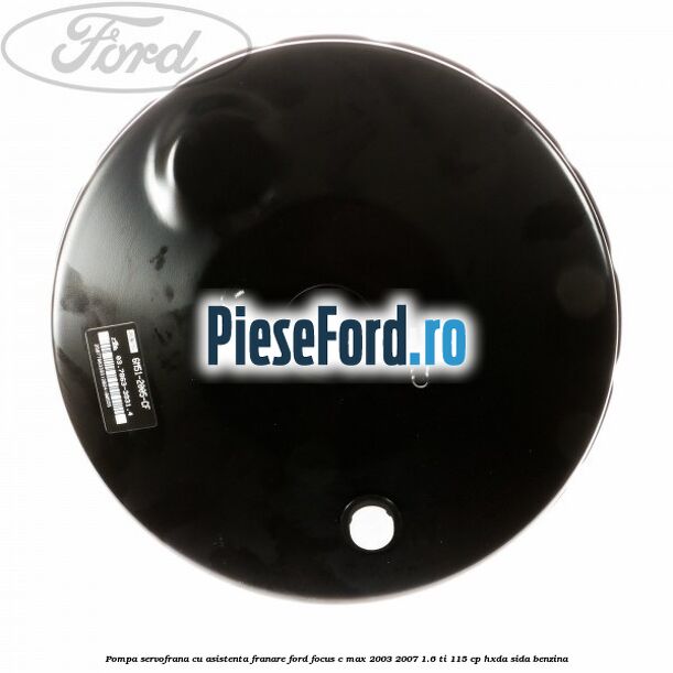 Pompa servofrana cu asistenta franare Ford Focus C-Max 2003-2007 1.6 Ti 115 cp HXDA, SIDA benzina