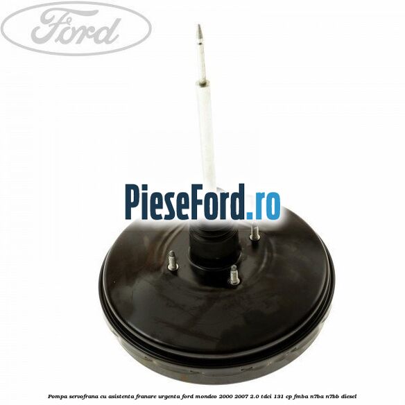 Pompa servofrana cu asistenta franare urgenta Ford Mondeo 2000-2007 2.0 TDCi 131 cp FMBA, N7BA, N7BB diesel