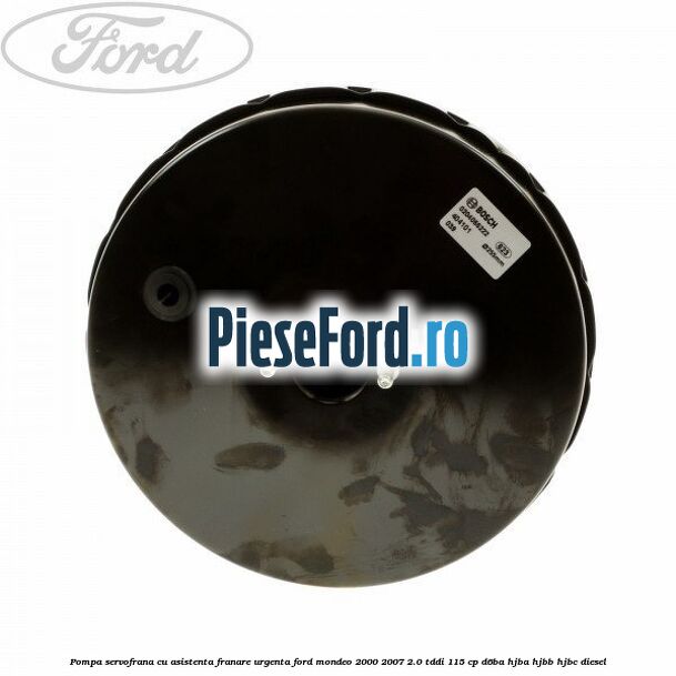 Pompa servofrana cu asistenta franare urgenta Ford Mondeo 2000-2007 2.0 TDDI 115 cp D6BA, HJBA, HJBB, HJBC diesel
