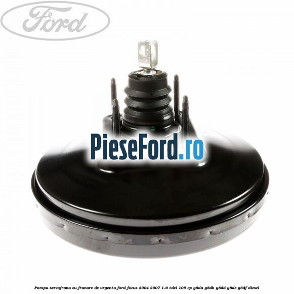 Pompa servofrana cu franare de urgenta Ford Focus 2004-2007 1.6 TDCi 109 cp Pompa servofrana cu franare de urgenta Ford Focus 2004-2007 1.6 TDCi 109 cp G8DA, G8DB, G8DD, G8DE, G8DF diesel