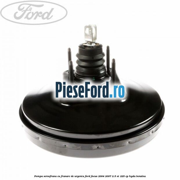 Pompa servofrana cu franare de urgenta Ford Focus 2004-2007 2.5 ST 225 cp HYDA benzina