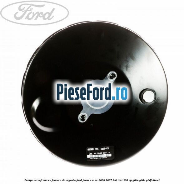 Pompa servofrana cu franare de urgenta Ford Focus C-Max 2003-2007 2.0 TDCi 133 cp G6DC, G6DE, G6DF diesel