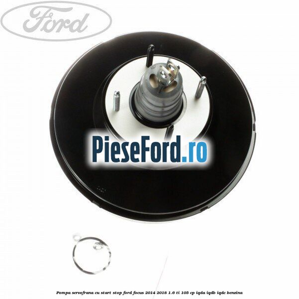 Pompa servofrana cu start stop Ford Focus 2014-2018 1.6 Ti 105 cp IQDA, IQDB, IQDC benzina